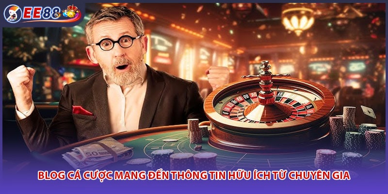 Blog cá cược mang đến thông tin hữu ích từ chuyên gia